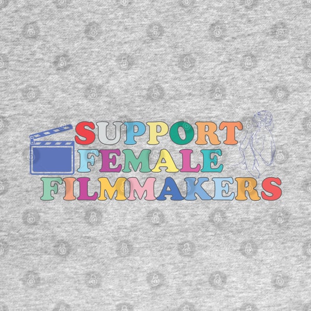 Support female filmmakers by empathyhomey